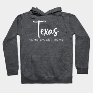 Texas: Home Sweet Home Hoodie